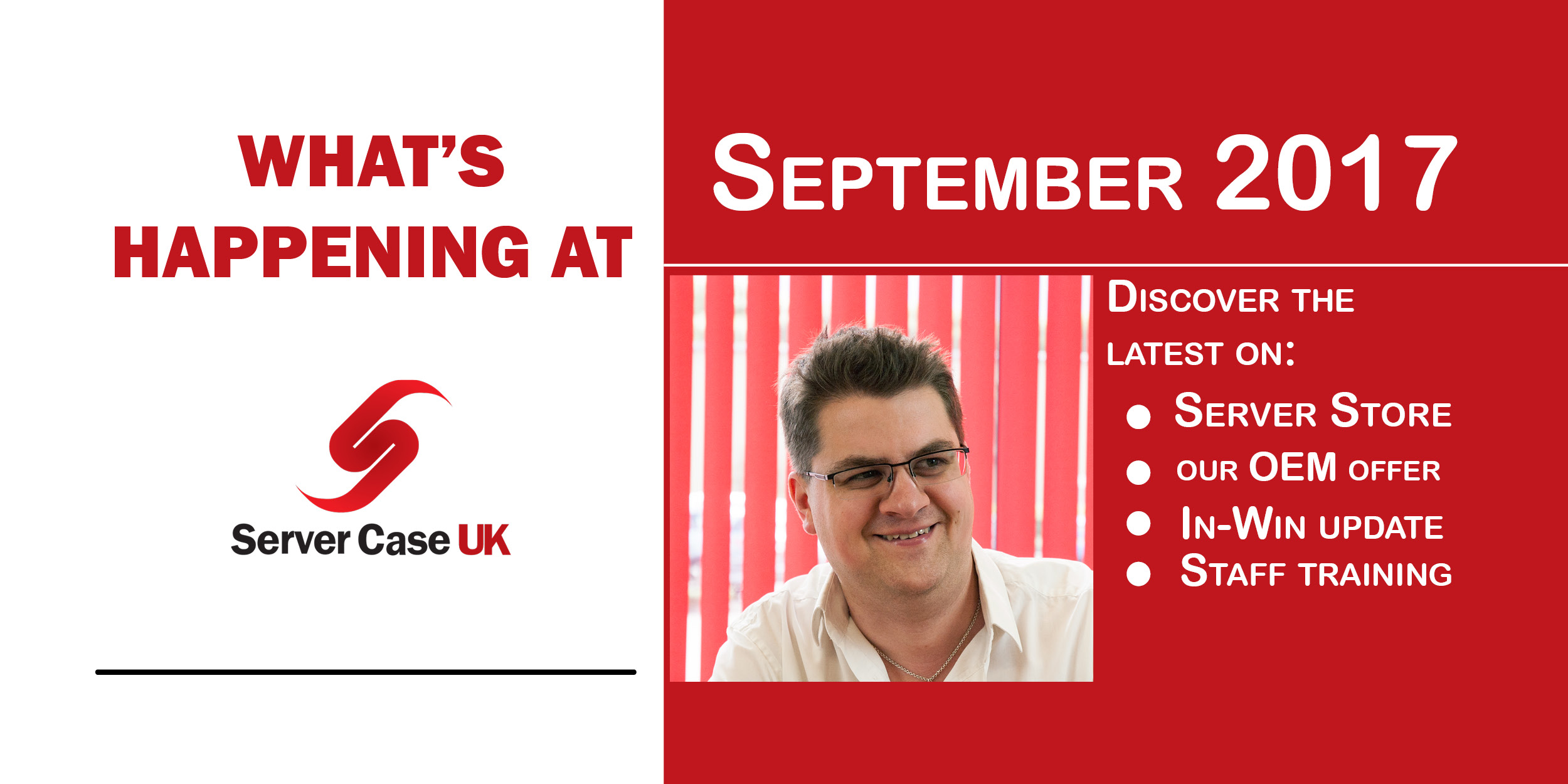 What's Happening at Server Case UK - September 2017