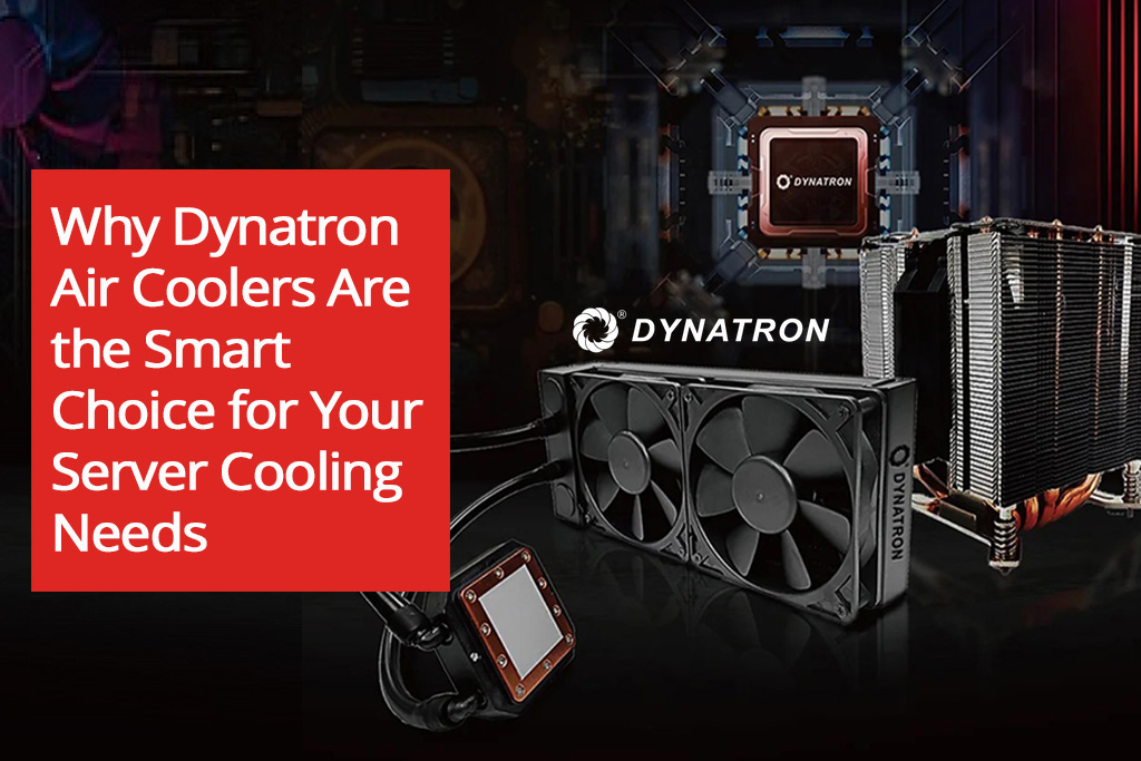 Why Dynatron Air Coolers Are the Smart Choice for Your Server Cooling Needs